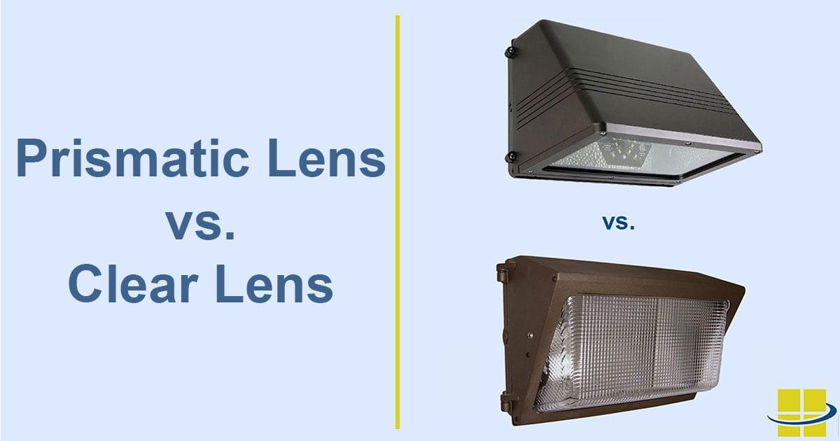 LED Wall Pack Fixtures – Prismatic Lenses vs. Clear Glass Lenses
