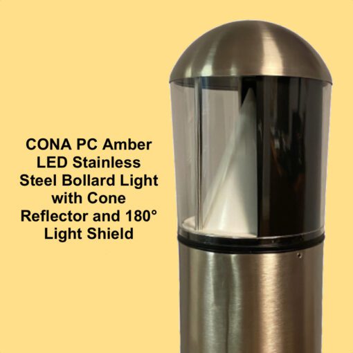 CONA PC Amber LED Stainless Steel Bollard Lights With Cone Reflector and Light Shield