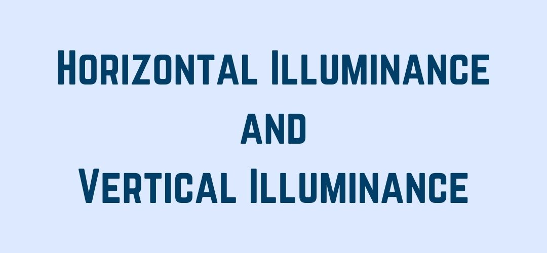 horizontal illuminance and vertical illuminance