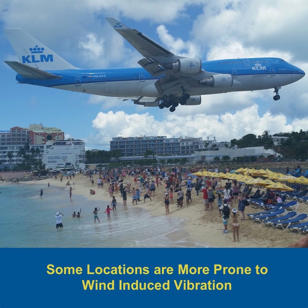 Some locations are more prone to wind induced vibration
