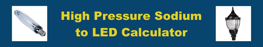 High Pressure Sodium to LED Conversion Calculator